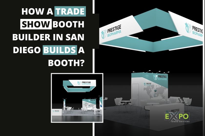 How a Trade Show Booth Builder in San Diego Builds a Booth